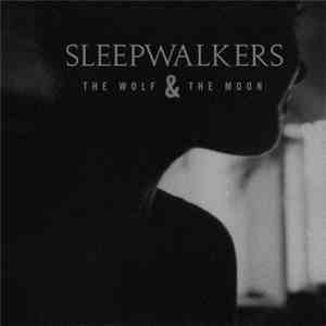 Sleepwalkers - The Wolf & The Moon