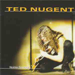 Ted Nugent - Noble Savage