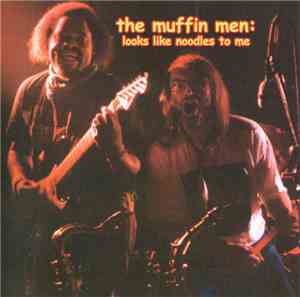 The Muffin Men - Looks Like The Noodles To Me