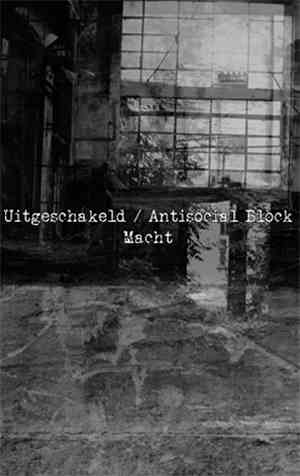 Uitgeschakeld, Antisocial Block - Macht