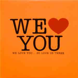 Various - We Love You ... So Love Us Three