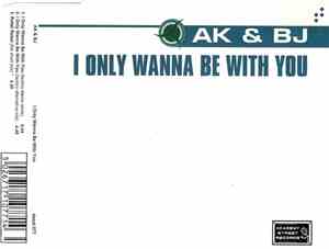 AK & BJ - I Only Wanna Be With You