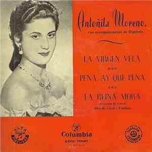 Antoñita Moreno - La Virgen Vela / Pena, Ay Qué Pena / La Reina Mora