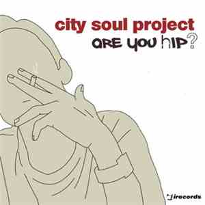 City Soul Project - Are You Hip?