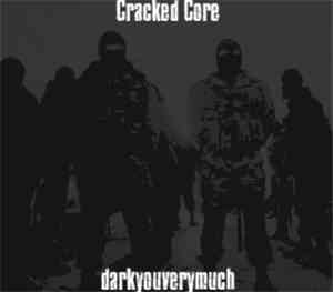 Cracked Core - Darkyouverymuch