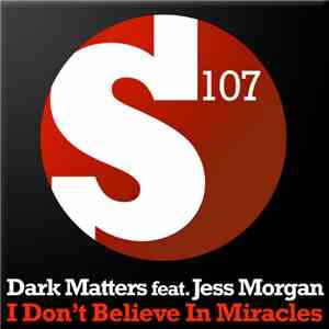 Dark Matters feat. Jess Morgan  - I Don't Believe In Miracles