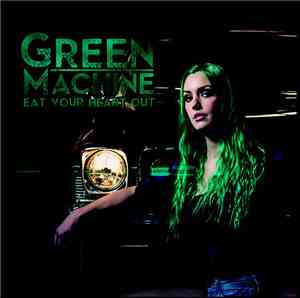 Green Machine - Eat Your Heart Out