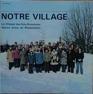 Le Choeur Des Voix Brayonnes Sainte-Anne-de-Madawaska - Notre Village, Vol.2