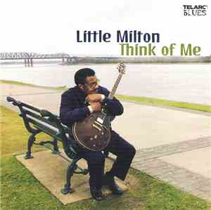 Little Milton - Think Of Me