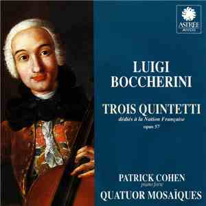 Luigi Boccherini / Patrick Cohen & Quatuor Mosaïques - Trois Quintetti