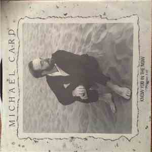 Michael Card - Know You In The Now