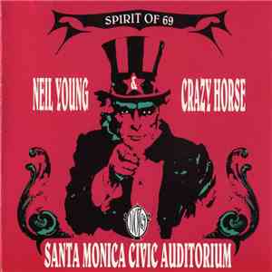 Neil Young And Crazy Horse - Spirit Of 69 - Santa Monica Civic Auditorium