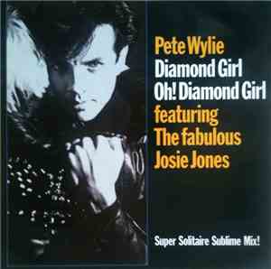 Pete Wylie Featuring Fabulous Josie Jones, The - Diamond Girl Oh! Diamond G ...