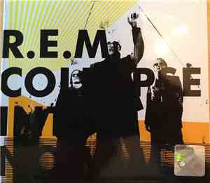 R.E.M. - Collapse Into Now