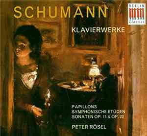Schumann, Peter Rösel - Papillons / Symphonische Etuden / Sonaten, Op. 11 & ...