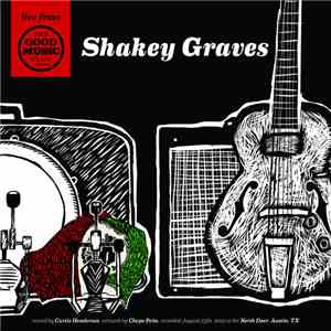 Shakey Graves - Live From The Good Music Club 