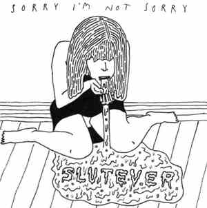 Slutever - Sorry I'm Not Sorry