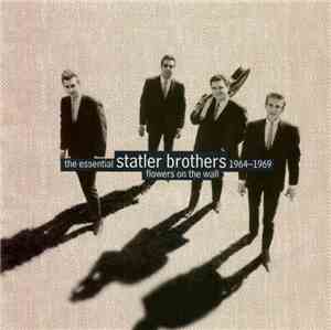 Statler Brothers - Flowers On The Wall: The Essential Statler Brothers 1964 ...