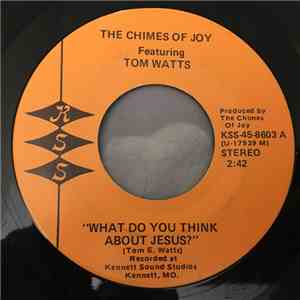The Chimes Of Joy - What Do You Think About Jesus? / Look At Jesus On The C ...