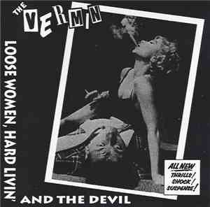 The Vermin  - Loose Women, Hard Livin' And The Devil