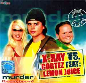 X-Ray  Vs. Cortez  Feat. Lemon Juice - Murder (Boom, Boom)