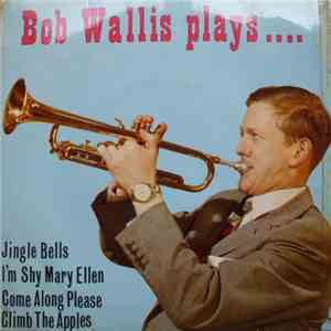 Bob Wallis And His Storeyville Jazzmen - Bob Wallis Plays
