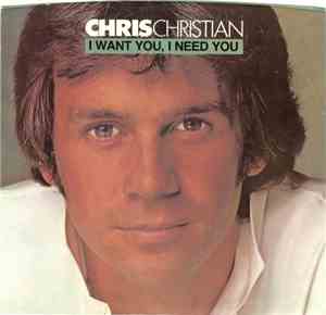 Chris Christian - I Want You, I Need You / I Don't Believe You