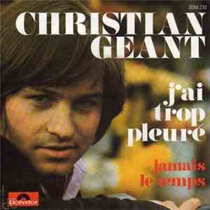 Christian Geant - J'ai Trop Pleuré