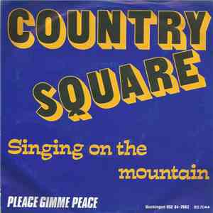 Country Square - Singing On The Mountain / Pleace Gimme Peace