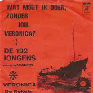 De 192 Jongens m.m.v. De Makkers - Wat Moet Ik Doen, Zonder Jou, Veronica?