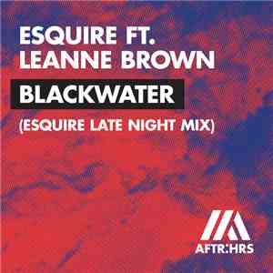 eSQUIRE  Ft. Leanne Brown - Blackwater (eSQUIRE Late Night Mix)