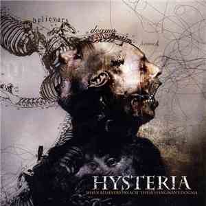 Hysteria  - When Believers Preach Their Hangman’s Dogma