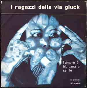 I Ragazzi Della Via Gluck - L'Amore È Blu...  Ma Ci Sei Tu / I Tuoi Occhi C ...