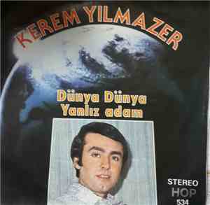 Kerem Yılmazer - Dünya Dünya / Yalnız Adam