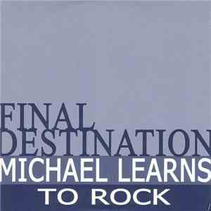 Michael Learns To Rock - Final Destination
