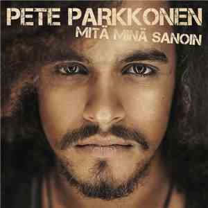 Pete Parkkonen  - Mitä Minä Sanoin