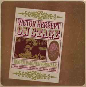 Roger Wagner Chorale - Victor Herbert On Stage