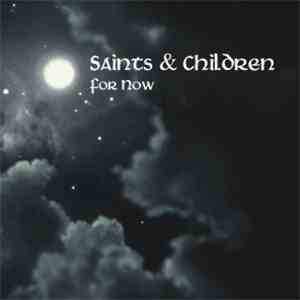 Saints & Children - For Now