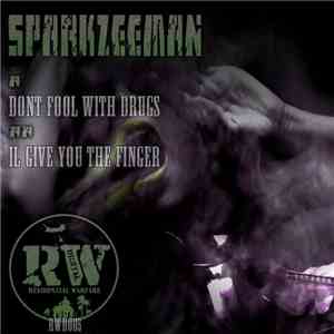 Sparkzeeman - Dont Fool With Drugs / Il Give U The Finger