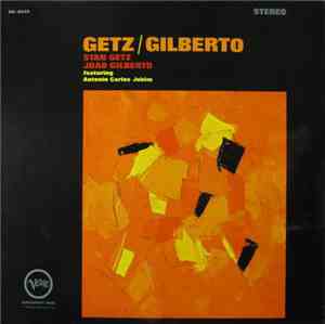 Stan Getz / João Gilberto Featuring Antonio Carlos Jobim - Getz / Gilberto