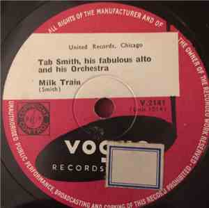 Tab Smith His Fabulous Alto And His Orchestra - Milk Train / On The Sunny S ...
