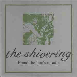 The Shivering - Brand The Lion's Mouth
