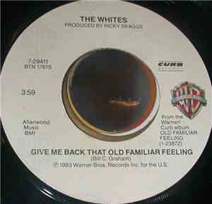 The Whites - Give Me Back That Old Familiar Feeling