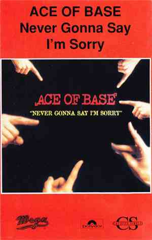 Ace Of Base - Never Gonna Say I'm Sorry