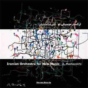 Alireza Mashayekhi, Iranian Orchestra for New Music - Iranian Orchestra for ...