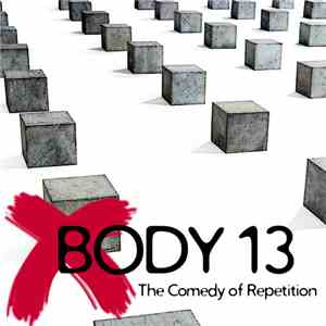Body 13 - #025: The Comedy Of Repetition