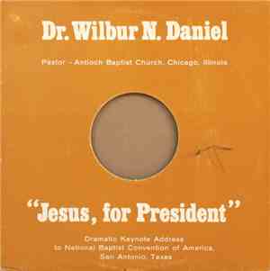 Dr. Wilbur N. Daniel - Jesus For President
