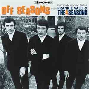 Frankie Valli and The Four Seasons - Off Seasons: Criminally Ignored Sides ...
