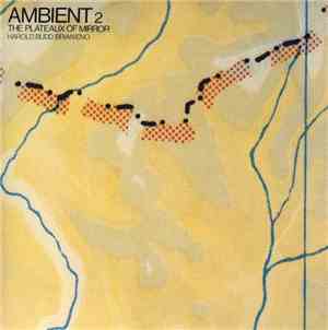 Harold Budd / Brian Eno - Ambient 2 The Plateaux Of Mirror