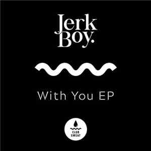 Jerk Boy - With You EP